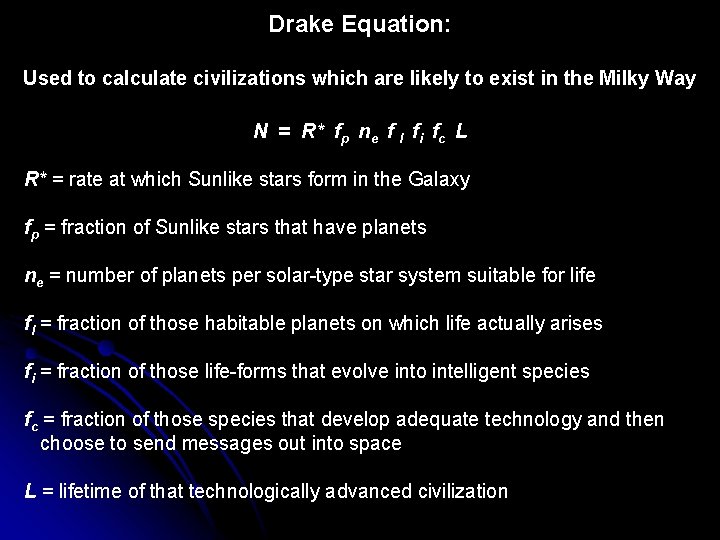 Drake Equation: Used to calculate civilizations which are likely to exist in the Milky