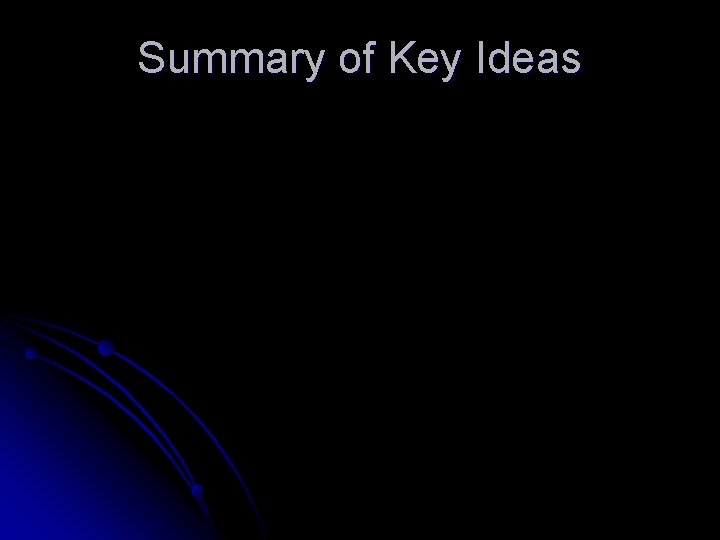 Summary of Key Ideas 