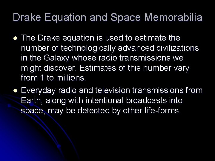 Drake Equation and Space Memorabilia l l The Drake equation is used to estimate