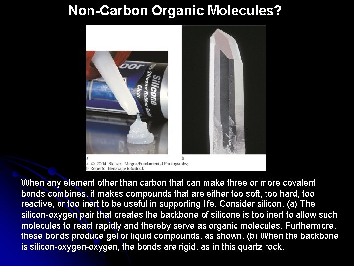 Non-Carbon Organic Molecules? When any element other than carbon that can make three or