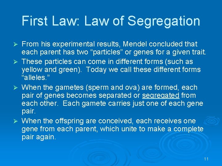 First Law: Law of Segregation Ø Ø From his experimental results, Mendel concluded that