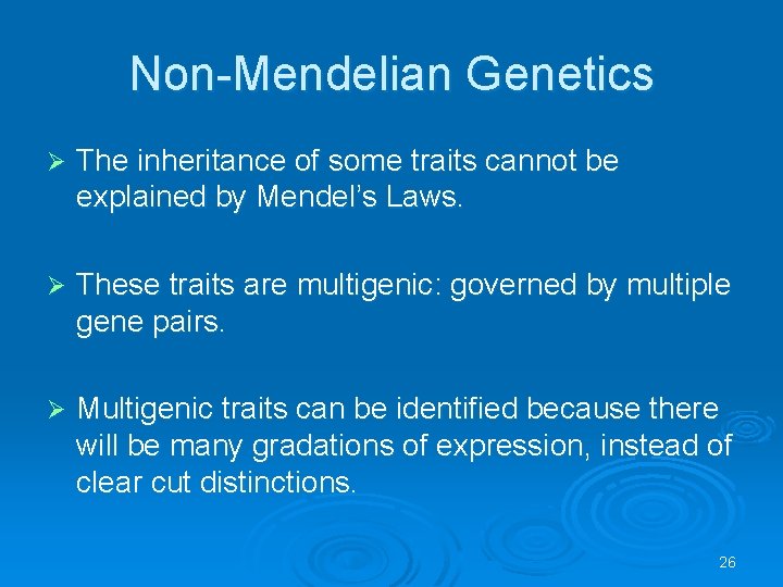 Non-Mendelian Genetics Ø The inheritance of some traits cannot be explained by Mendel’s Laws.