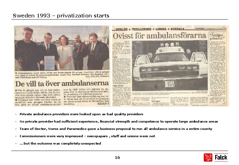 Sweden 1993 – privatization starts • Private ambulance providers were looked upon as bad