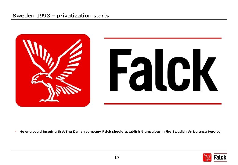 Sweden 1993 – privatization starts • No one could imagine that The Danish company