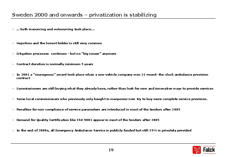 Sweden 2000 and onwards – privatization is stabilizing • . . . both insourcing