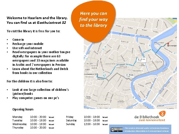 Welcome to Haarlem and the library. You can find us at Gasthuisstraat 32 Here