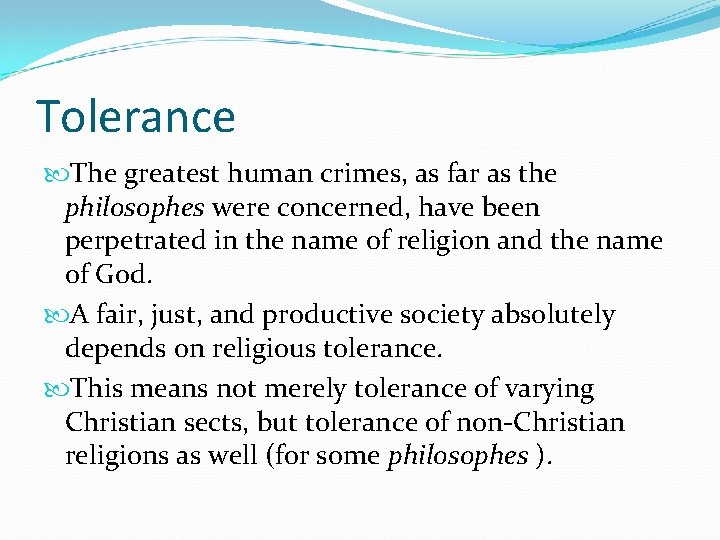 Tolerance The greatest human crimes, as far as the philosophes were concerned, have been