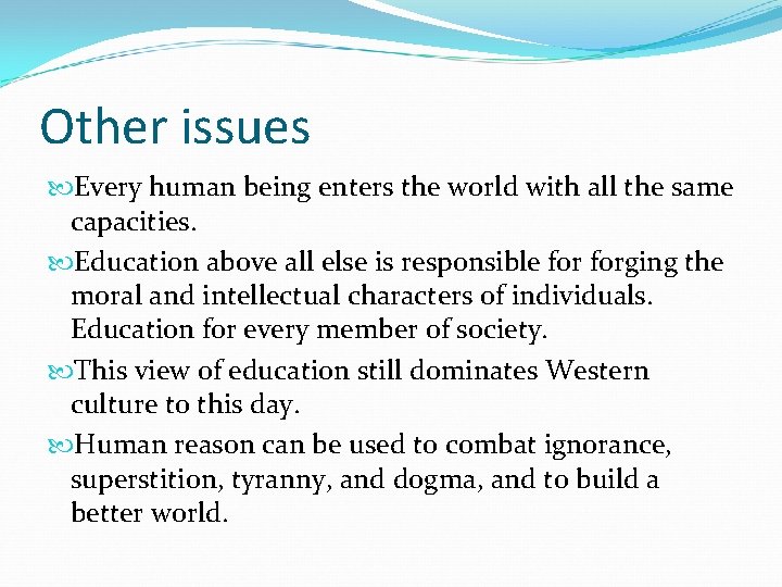 Other issues Every human being enters the world with all the same capacities. Education