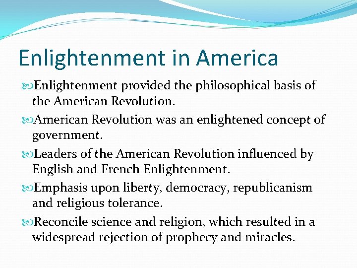 Enlightenment in America Enlightenment provided the philosophical basis of the American Revolution was an