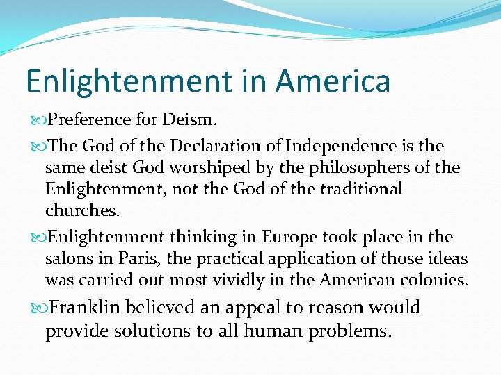 Enlightenment in America Preference for Deism. The God of the Declaration of Independence is