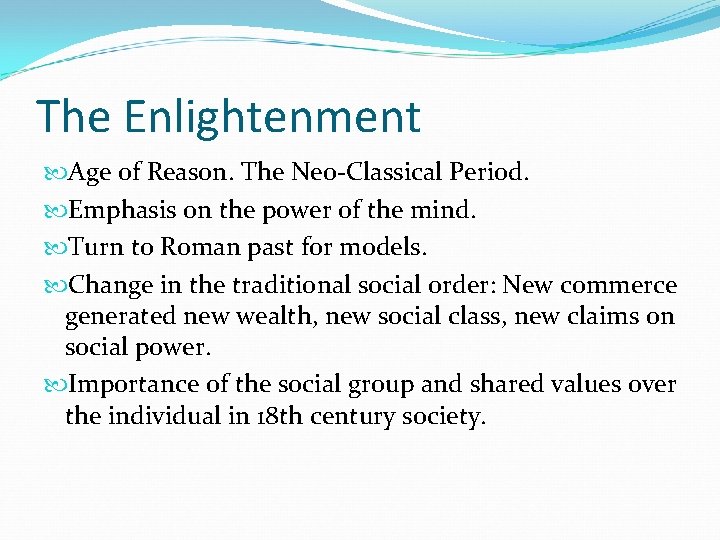 The Enlightenment Age of Reason. The Neo-Classical Period. Emphasis on the power of the