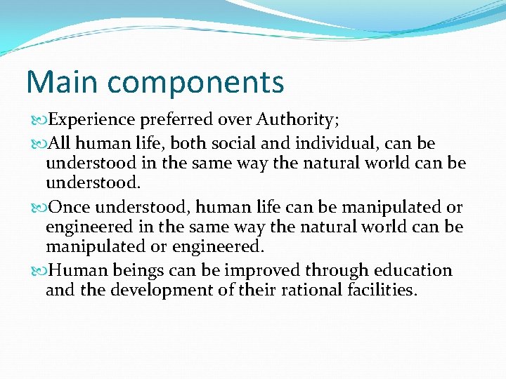 Main components Experience preferred over Authority; All human life, both social and individual, can