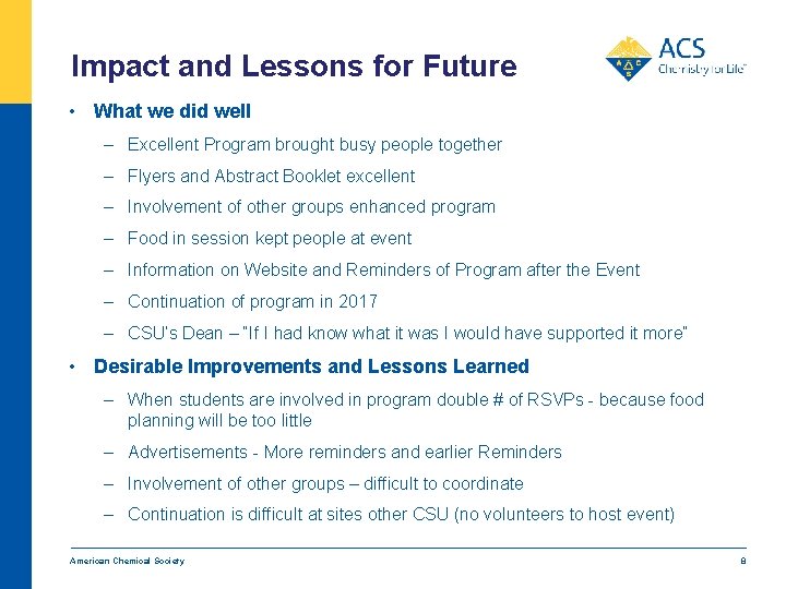 Impact and Lessons for Future • What we did well – Excellent Program brought