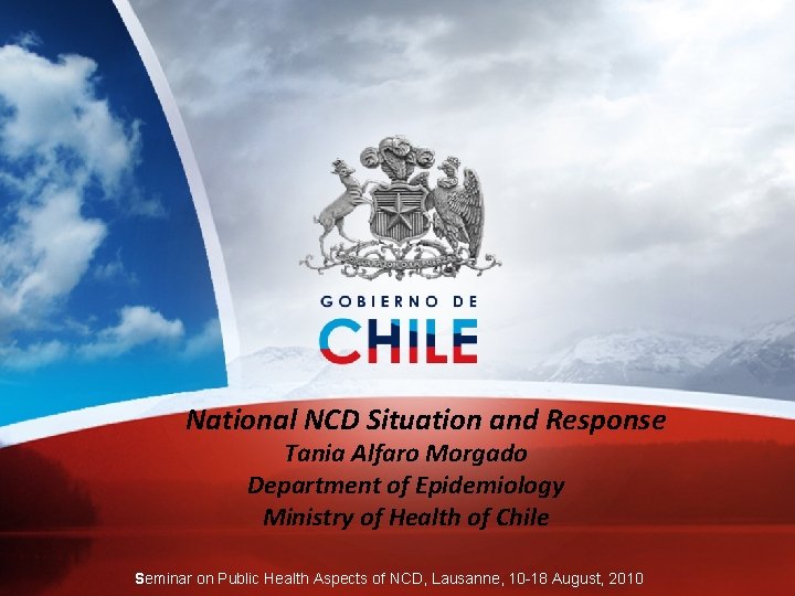 National NCD Situation and Response Tania Alfaro Morgado Department of Epidemiology Ministry of Health