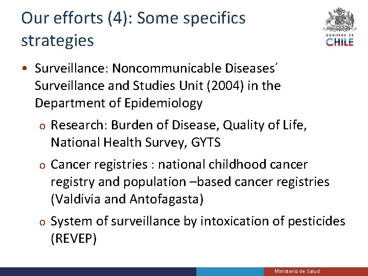 Our efforts (4): Some specifics strategies • Surveillance: Noncommunicable Diseases´ Surveillance and Studies Unit