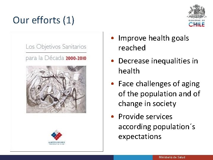 Our efforts (1) • Improve health goals reached • Decrease inequalities in health •