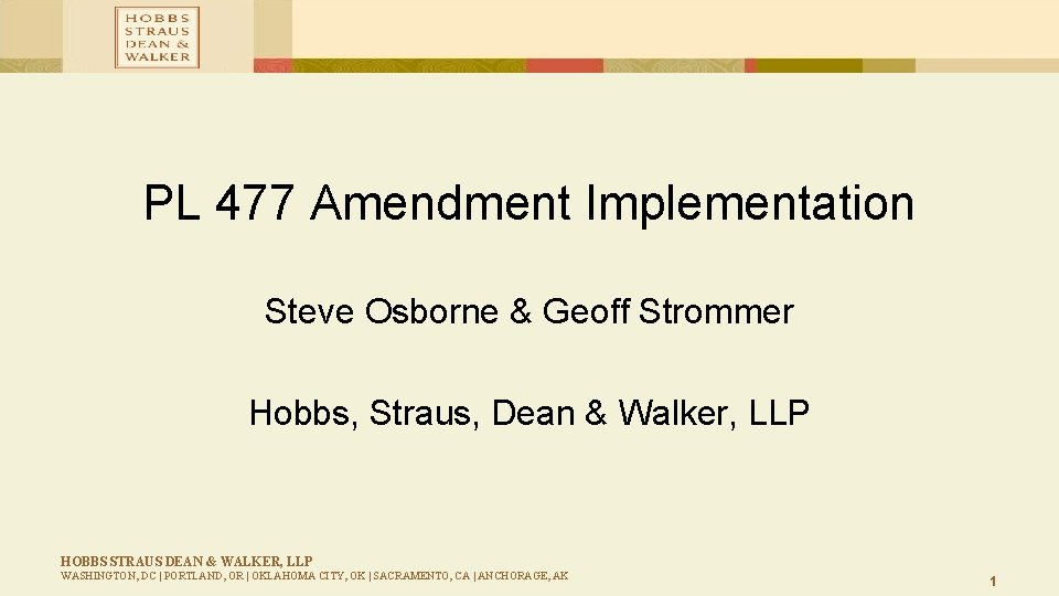 PL 477 Amendment Implementation Steve Osborne & Geoff Strommer Hobbs, Straus, Dean & Walker,