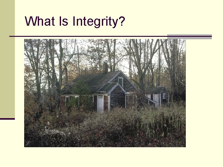 What Is Integrity? ª Does the property convey its significance through its physical appearance?