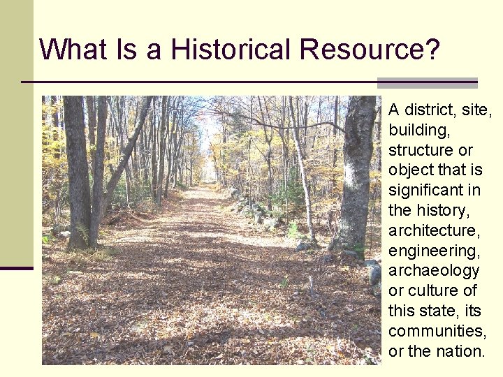 What Is a Historical Resource? A district, site, building, structure or object that is