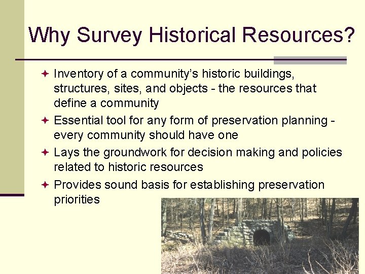 Why Survey Historical Resources? ª Inventory of a community’s historic buildings, structures, sites, and