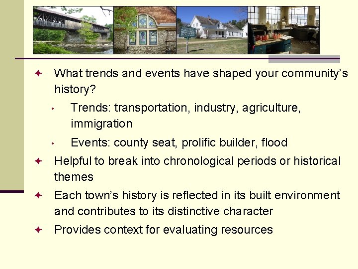 ª What trends and events have shaped your community’s history? • Trends: transportation, industry,