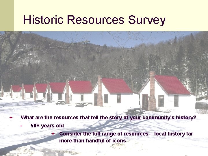 Historic Resources Survey ª What are the resources that tell the story of your