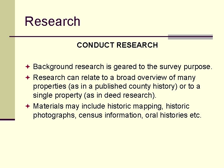 Research CONDUCT RESEARCH ª Background research is geared to the survey purpose. ª Research