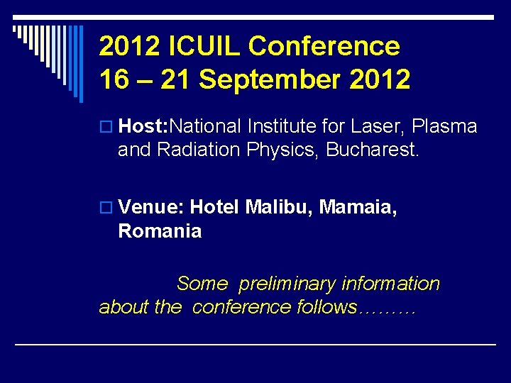 2012 ICUIL Conference 16 – 21 September 2012 o Host: National Institute for Laser,