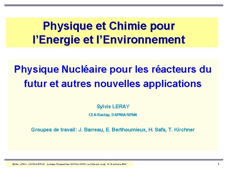 Physique et Chimie pour l’Energie et l’Environnement Physique Nucléaire pour les réacteurs du futur