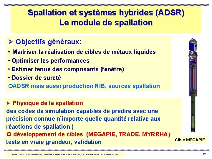 Spallation et systèmes hybrides (ADSR) Le module de spallation Ø Objectifs généraux: • Maîtriser