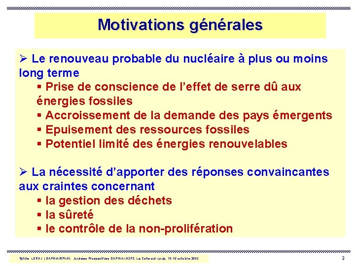 Motivations générales Ø Le renouveau probable du nucléaire à plus ou moins long terme