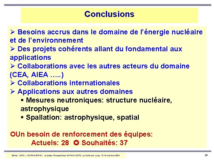 Conclusions Ø Besoins accrus dans le domaine de l’énergie nucléaire et de l’environnement Ø