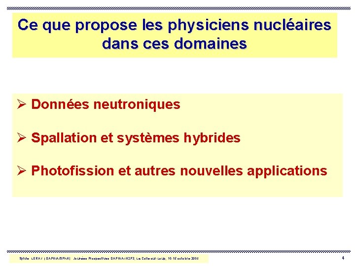 Ce que propose les physiciens nucléaires dans ces domaines Ø Données neutroniques Ø Spallation