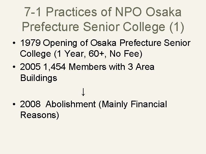 7 -1 Practices of NPO Osaka Prefecture Senior College (1) • 1979 Opening of