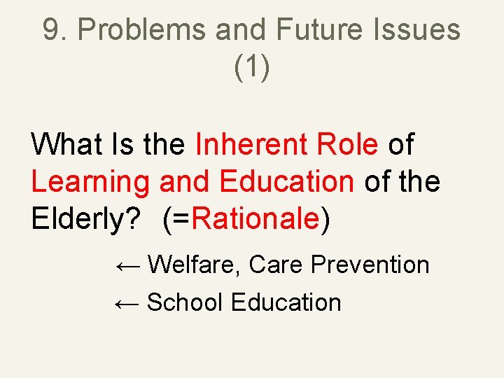 9. Problems and Future Issues (1) What Is the Inherent Role of Learning and