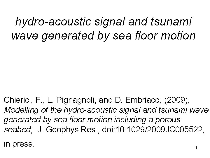 hydro-acoustic signal and tsunami wave generated by sea floor motion Chierici, F. , L.