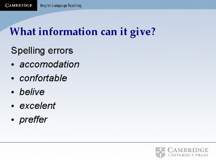 What information can it give? Spelling errors • accomodation • confortable • belive •