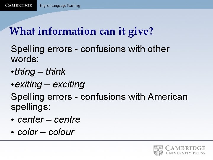 What information can it give? Spelling errors - confusions with other words: • thing