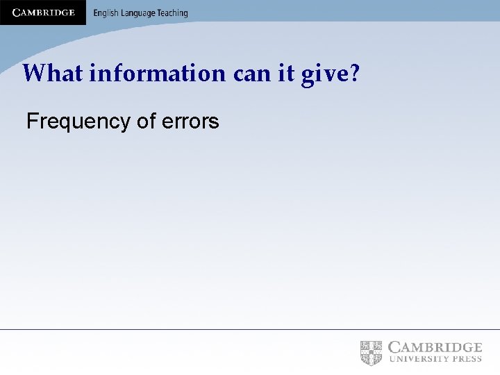 What information can it give? Frequency of errors 
