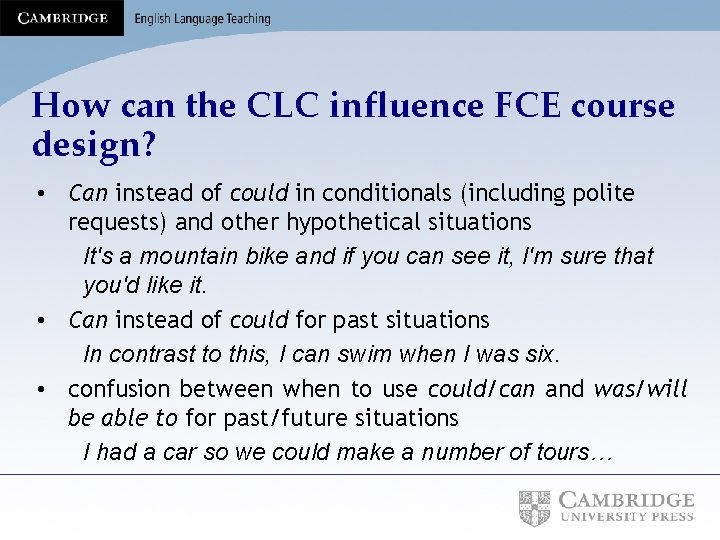 How can the CLC influence FCE course design? • Can instead of could in