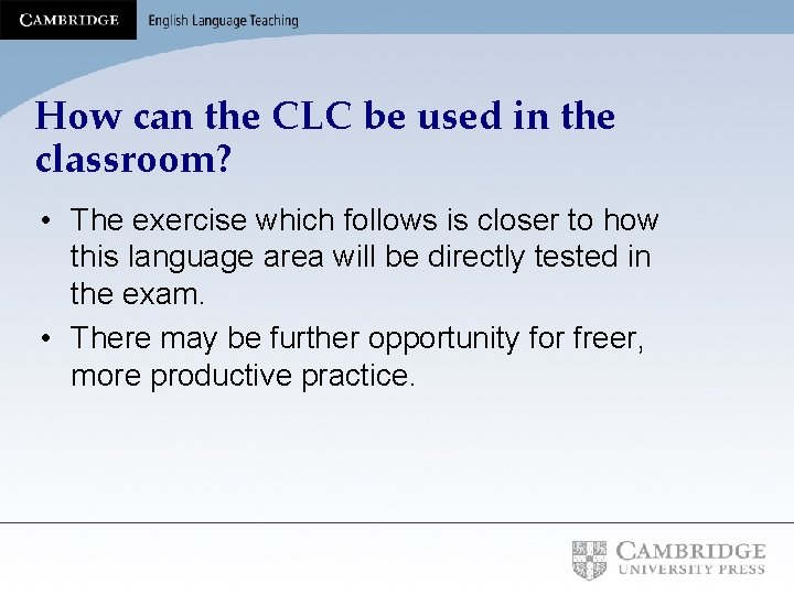 How can the CLC be used in the classroom? • The exercise which follows