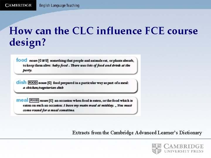 How can the CLC influence FCE course design? Extracts from the Cambridge Advanced Learner’s