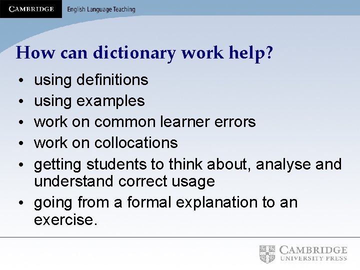 How can dictionary work help? using definitions using examples work on common learner errors