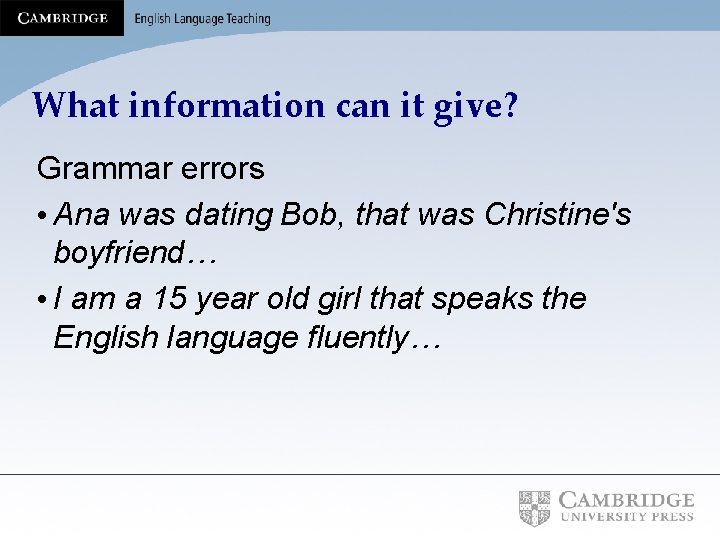 What information can it give? Grammar errors • Ana was dating Bob, that was