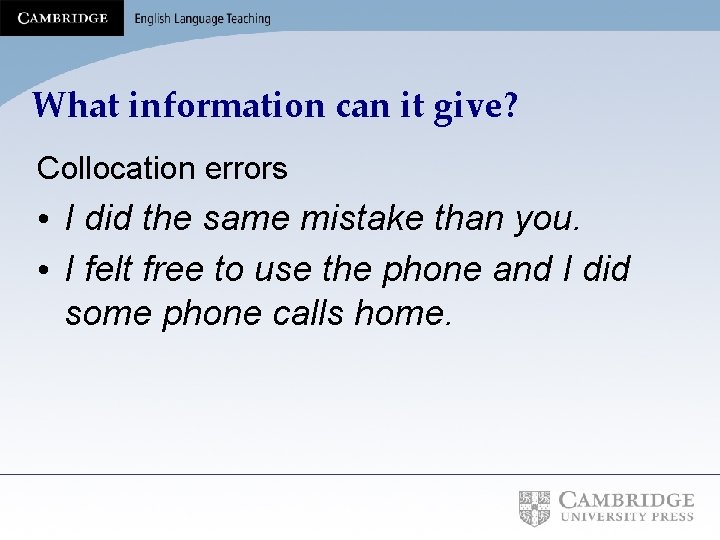 What information can it give? Collocation errors • I did the same mistake than