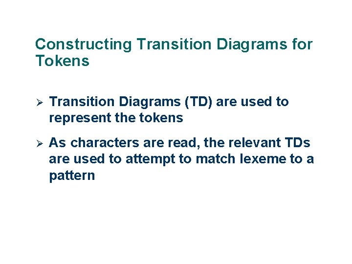 Constructing Transition Diagrams for Tokens 4 Ø Transition Diagrams (TD) are used to represent