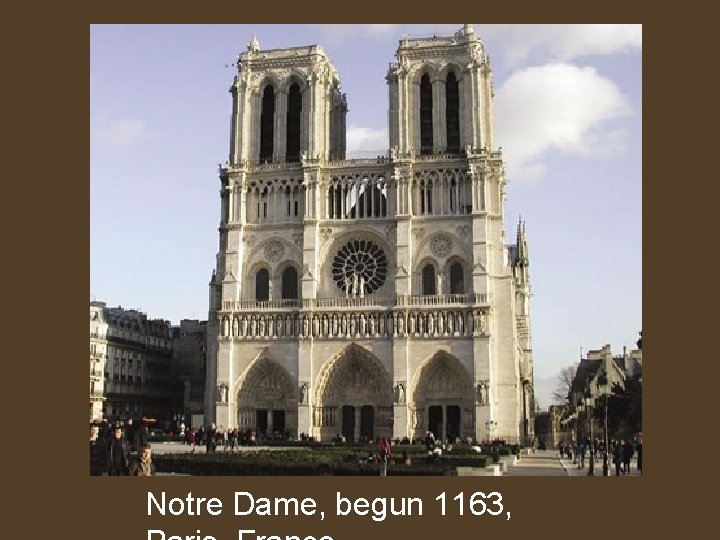 Notre Dame, begun 1163, 