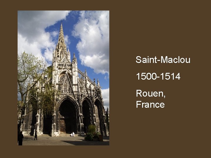 Saint-Maclou 1500 -1514 Rouen, France 