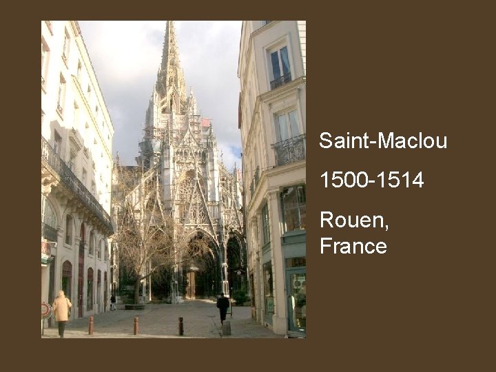 Saint-Maclou 1500 -1514 Rouen, France 
