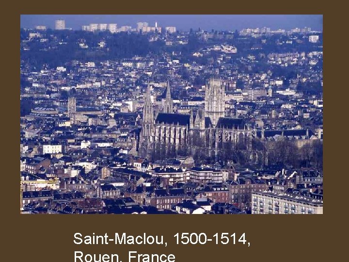Saint-Maclou, 1500 -1514, 